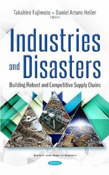 Hardcover Industries and Disasters: Building Robust and Competitive Supply Chains (Safety and Risk in Society) Book