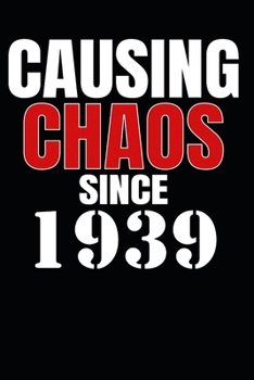 Causing Chaos Since 1939: Birth Year Lined Journal Notebook