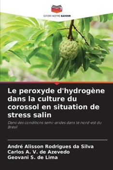 Paperback Le peroxyde d'hydrogène dans la culture du corossol en situation de stress salin [French] Book