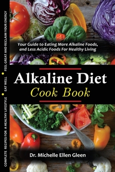 The Alkaline Diet Cookbook: Your Guide to Eating More Alkaline Foods, and Less Acidic Foods For Healthy Living (Healthy Food Lifestyle) Kindle Edition