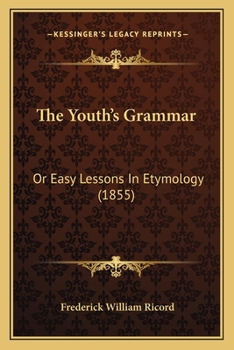 Paperback The Youth's Grammar: Or Easy Lessons In Etymology (1855) Book