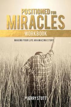Paperback Positioned for Miracles Workbook: Making Your Life An Amazing Story Book