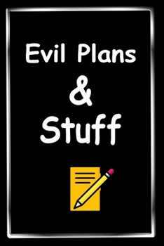 Paperback Evil Plans And Stuff Notebook - Journal Funny Office - Funny Gift: Lined Notebook / Journal Gift, 120 Page 6x9, Soft Cover, Matte Finish Book