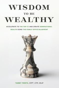 Paperback Wisdom to be Wealthy: Accelerate to the Top 1% and Create Generational Wealth Using the Family Office Blueprint Book