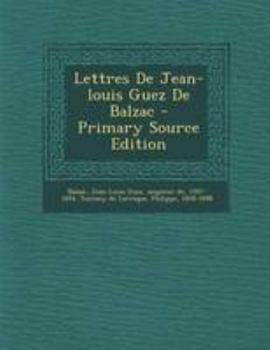 Paperback Lettres de Jean-Louis Guez de Balzac - Primary Source Edition [French] Book