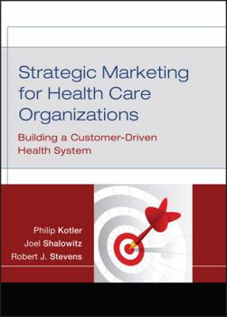 Hardcover Strategic Marketing for Health Care Organizations: Building a Customer-Driven Health System Book