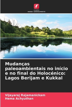 Paperback Mudanças paleoambientais no início e no final do Holocénico: Lagos Berijam e Kukkal [Portuguese] Book