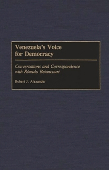 Hardcover Venezuela's Voice for Democracy: Conversations and Correspondence with Romulo Betancourt Book