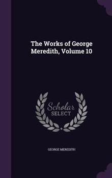 Hardcover The Works of George Meredith, Volume 10 Book