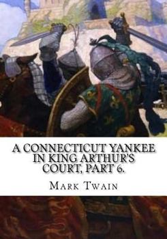 Paperback A Connecticut Yankee in King Arthur's Court, Part 6. Book