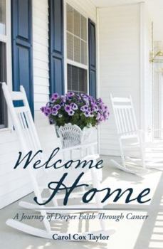 Paperback Welcome Home: A Journey of Deeper Faith Through Cancer Book