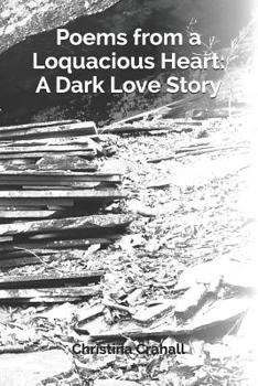 Paperback Poems from a Loquacious Heart: A Dark Love Story Book
