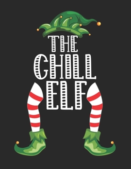 Paperback The Chill Elf: Christmas Gifts Notebook, Journal, Diary For Chill Men, Women Book