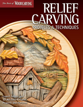 Paperback Relief Carving Projects & Techniques (Best of Wci): Expert Advice and 37 All-Time Favorite Projects and Patterns Book