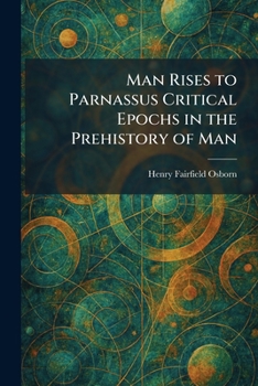 Man Rises to Parnassus Critical Epochs in the Prehistory of Man