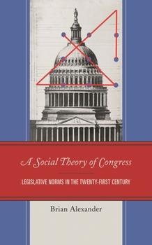 Paperback Social Theory of Congress: Legislative Norms in the Twenty-First Century Book