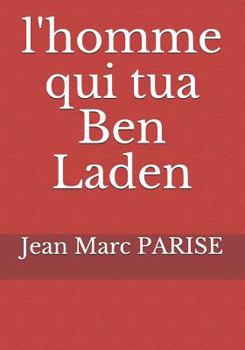 Paperback l'homme qui tua Ben Laden [French] Book