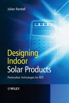 Hardcover Designing Indoor Solar Products: Photovoltaic Technologies for AES Book