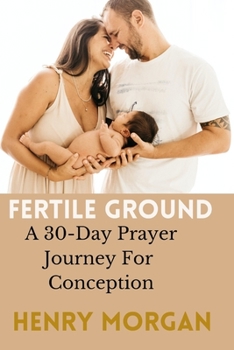 Paperback Fertile Ground: A 30-Day Prayer Journey For Conception Book