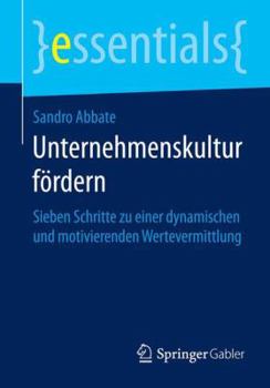 Paperback Unternehmenskultur Fördern: Sieben Schritte Zu Einer Dynamischen Und Motivierenden Wertevermittlung [German] Book