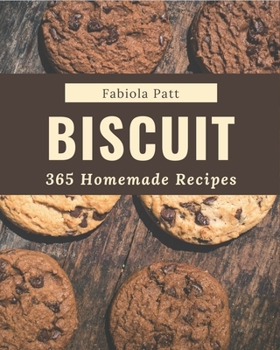 Paperback 365 Homemade Biscuit Recipes: A Highly Recommended Biscuit Cookbook Book