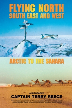 Paperback Flying North South East and West: Arctic to the Sahara Book