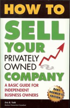 Paperback How to Sell Your Privately Owned Company: A Basic Guide for Independent Business Owners Book