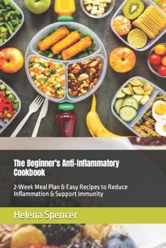 Paperback The Beginner's Anti-Inflammatory Cookbook: 2-Week Meal Plan & Easy Recipes to Reduce Inflammation & Support Immunity Book