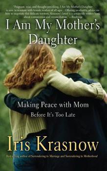 Paperback I Am My Mother's Daughter: Making Peace with Mom -- Before It's Too Late Book
