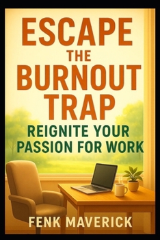 Paperback Escape the Burnout Trap: Reignite Your Passion for Work: Take back your inner work power Book