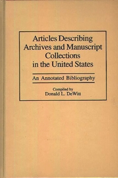 Hardcover Articles Describing Archives and Manuscript Collections in the United States: An Annotated Bibliography Book