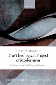 Hardcover The Theological Project of Modernism: Faith and the Conditions of Mineness Book