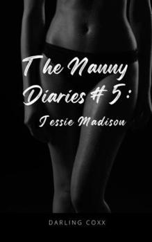 The Nanny Diaries #5: Jessie Madison