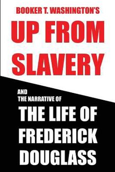 Paperback Booker T. Washington's Up from Slavery and the Life of Frederick Douglass Book