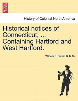 Paperback Historical Notices of Connecticut; ... Containing Hartford and West Hartford. Book