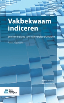 Paperback Vakbekwaam Indiceren: Een Handreiking Voor Wijkverpleegkundigen [Dutch] Book