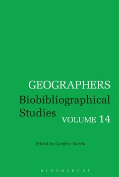Geographers: Biobibliographical Studies, Volume 15