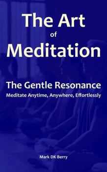 Paperback The Art of Meditation: The Gentle Resonance (Self-help Genre) Book