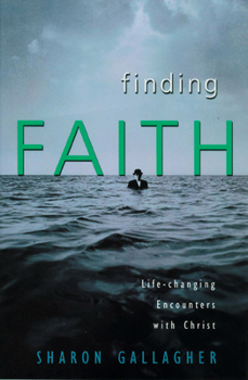 Paperback Finding Faith: Life-Changing Encounters with Christ Book