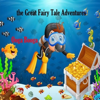 Paperback The Great Fairy Tale Adventures: Ooga Booga Book