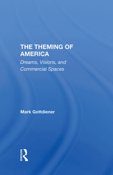 Hardcover The Theming of America: Dreams, Visions, and Commercial Spaces Book