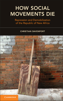 How Social Movements Die: Repression and Demobilization of the Republic of New Africa - Book  of the Cambridge Studies in Contentious Politics