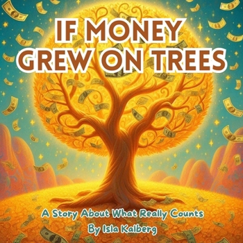 Paperback If Money Grew on Trees: A Story About What Really Counts Book