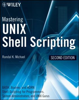 Paperback Mastering UNIX Shell Scripting: Bash, Bourne, and Korn Shell Scripting for Programmers, System Administrators, and UNIX Gurus Book