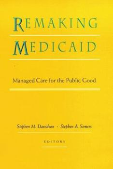 Hardcover Remaking Medicaid: Managed Care for the Public Good Book