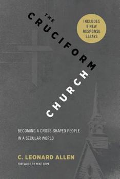 Paperback Cruciform Church, Revised and Expanded Edition: Becoming a Cross-Shaped People in a Secular World Book