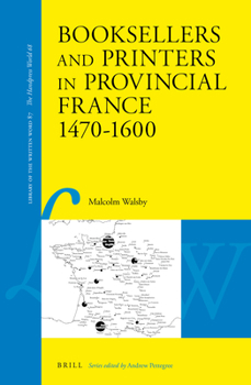 Hardcover Booksellers and Printers in Provincial France 1470-1600 Book