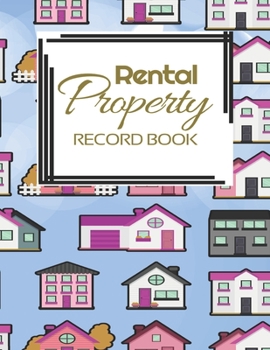 Rental Property Record Book: Rental Property Landlord Income Maintenance Management Tracker Record Book