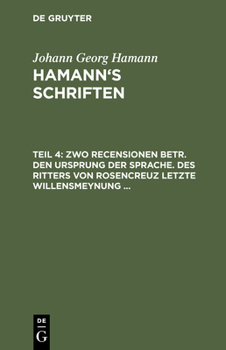 Hardcover Zwo Recensionen Betr. Den Ursprung Der Sprache. Des Ritters Von Rosencreuz Letzte Willensmeynung ... [German] Book