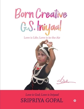 Paperback Born Creative G.S. Iniyaal: Lost Her Life Due to Brain Tumour at 7 Book